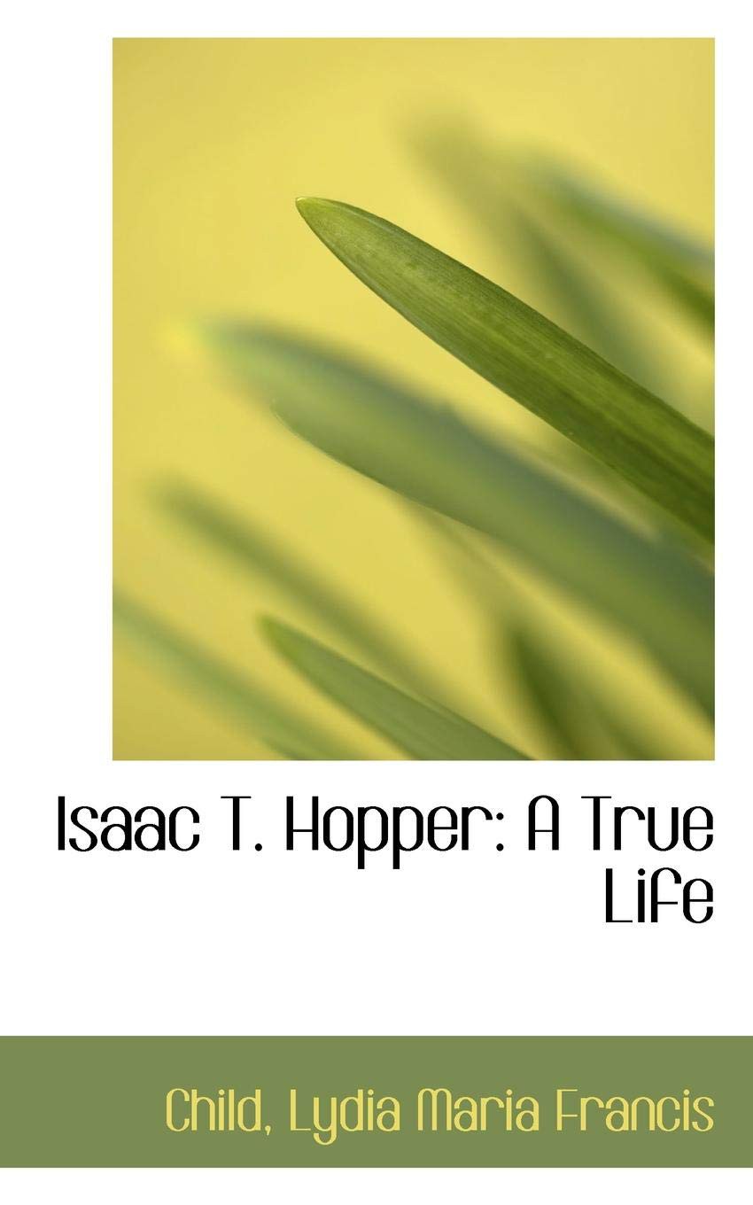 Isaac T. Hopper: A True Life